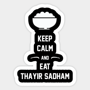 Keep Calm And Eat Thayir Sadham Sticker